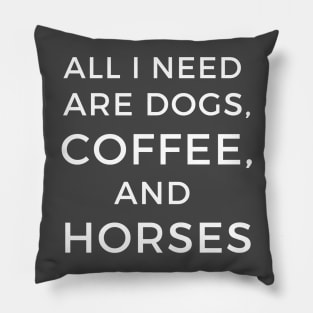 Dogs, Horses, and Coffee Pillow