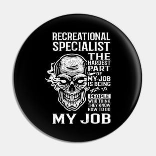 Recreational Specialist T Shirt - The Hardest Part Gift Item Tee Pin