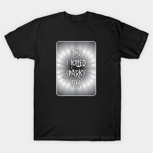 Discover AND I KILLED SPARKY TOO - Wandavision - T-Shirt