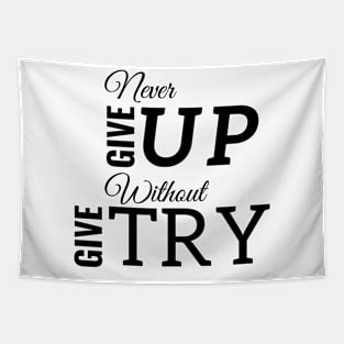 Never Give Up Without Give Try Tapestry