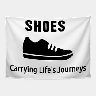 Shoes: Carrying Life's Journeys funny quote t shirt Tapestry