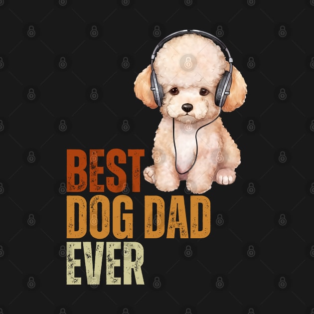 Vintage Best Dog Dad Ever Funny Puppy Poodle Dog Lover by Just Me Store