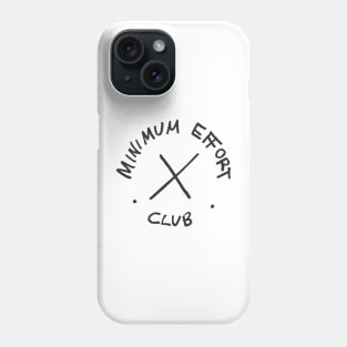 Minimum Effort Club Phone Case