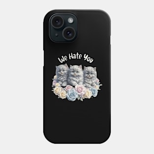 We Hate You Cute Baby Vintage Cat Kittens Sarcasm Phone Case