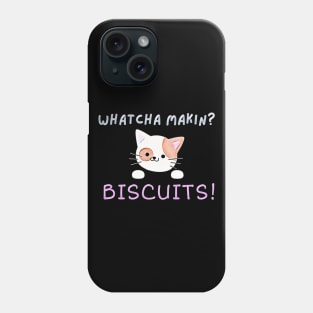 Whatcha Makin?  Biscuits! Phone Case