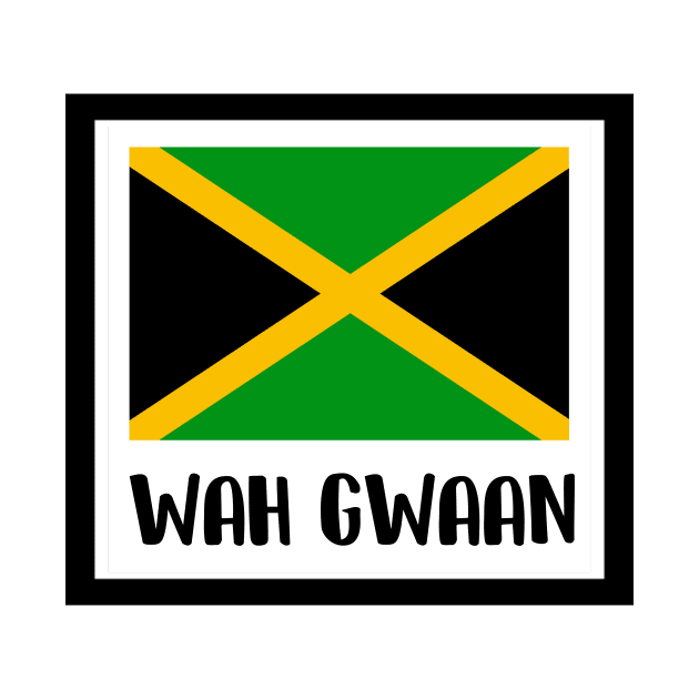 Wah Gwaan, Jamaican Saying, Jamaica Flag by tman4life