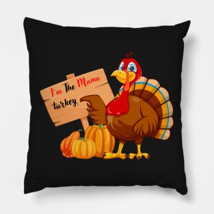 Im The Mama Turkey Pillow