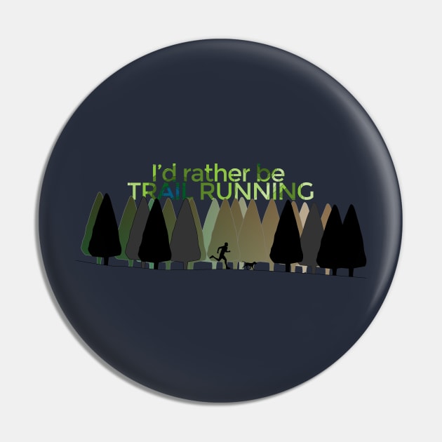 I'd rather be TRAIL RUNNING - Forest Doggo Pin by Nuft