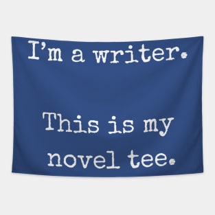 I'm a writer. This is my novel tee. | Funny writer Tapestry