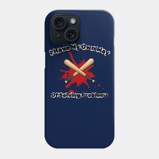 I have my own way of solving problems funny sarcastic phrase Phone Case