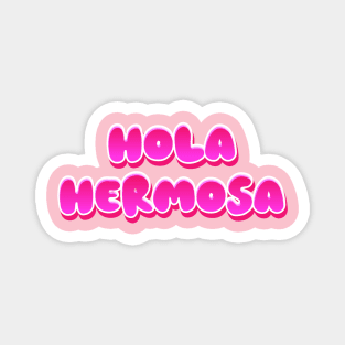 Hola Hermosa (Hello Beautiful) Magnet