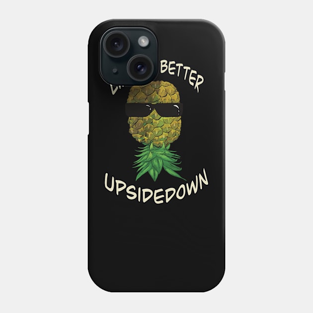 Upside down pineapple wearing glasses - life is better upside down Phone Case by JP