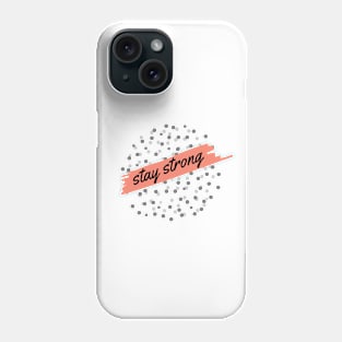 Stay Strong Phone Case