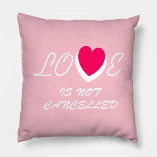 love is not cancelled Pillow