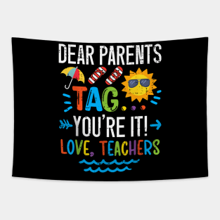 Dear Parents Tag You'Re It Love Teacher Last Day Of School Tapestry