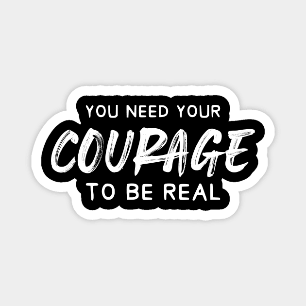 You need your Courage to be real dark-merch Magnet by Abuewaida 