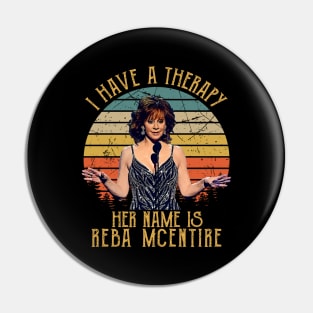 I Have A Therapy Her Name Is Reba McEntire Gift Pin