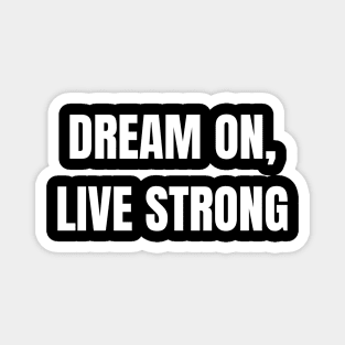 Dream On, Live Strong Magnet