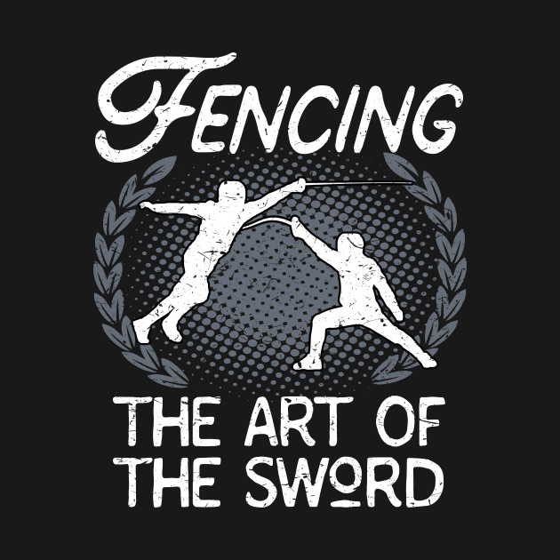 Fencing The Art Of The Sword Fencer by Foxxy Merch