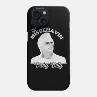 Still Misbehavin Baby Billys Phone Case