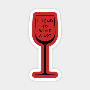 I Tend To Wine A Lot Magnet