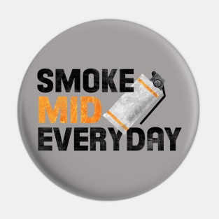 SMOKE MID EVERYDAY Pin