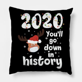 2020 you'll go down in history reindeer santa hat christmas gift Pillow