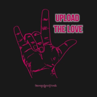 Upload the Love T-Shirt