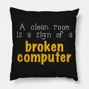 A Clean Room Is A Sign For A Broken Computer Pillow