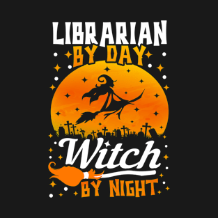 Librarian By Day Witch By Night Funny Halloween T-Shirt