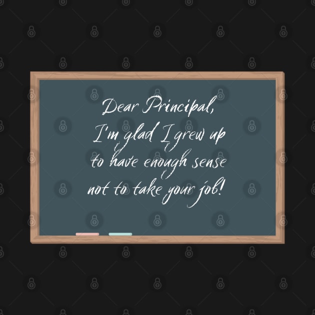 Dear Principal Grateful Not to Have Your Job by Say What You Mean Gifts