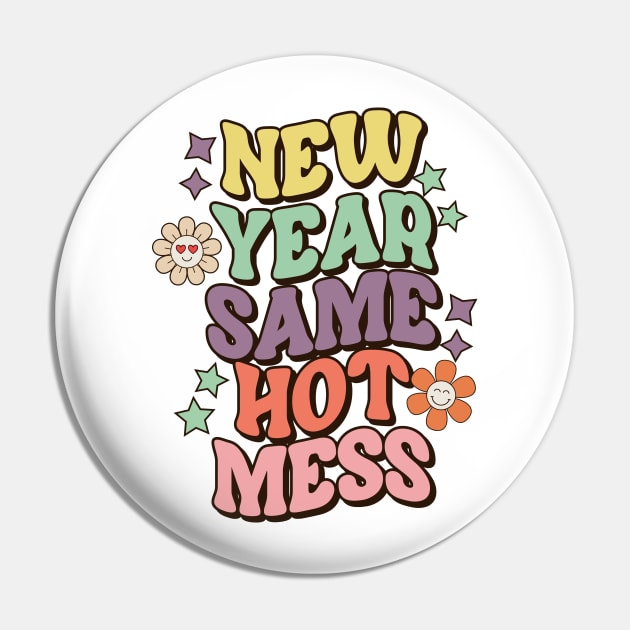 New Year Same Hot Mess Pin by MZeeDesigns