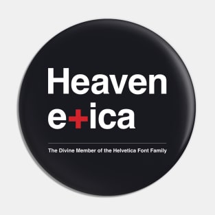 Heavenetica - The Divine Member of the Helvetica Typographic Font Family Pin
