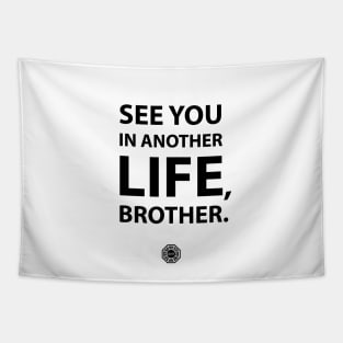 See you in another life brother Tapestry