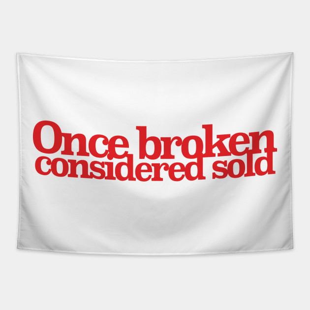 Once Broken Considered Sold Sold Tapestry Teepublic