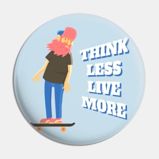 Think Less Live More Pin