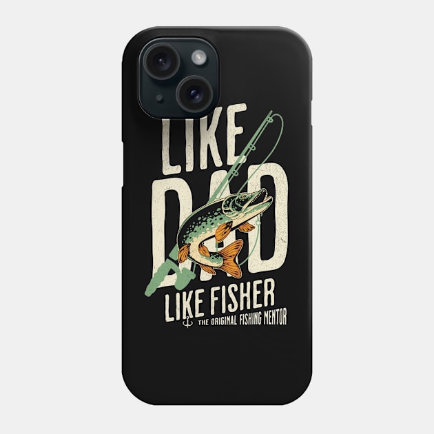 Fishing, like dad like fisher Phone Case by Cheersshirts