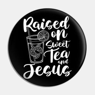 Raised on Sweet Tea and Jesus Pin