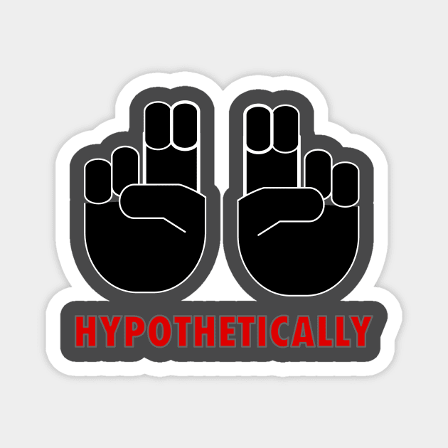 Hypothetically speaking Magnet by HybridAesthetic