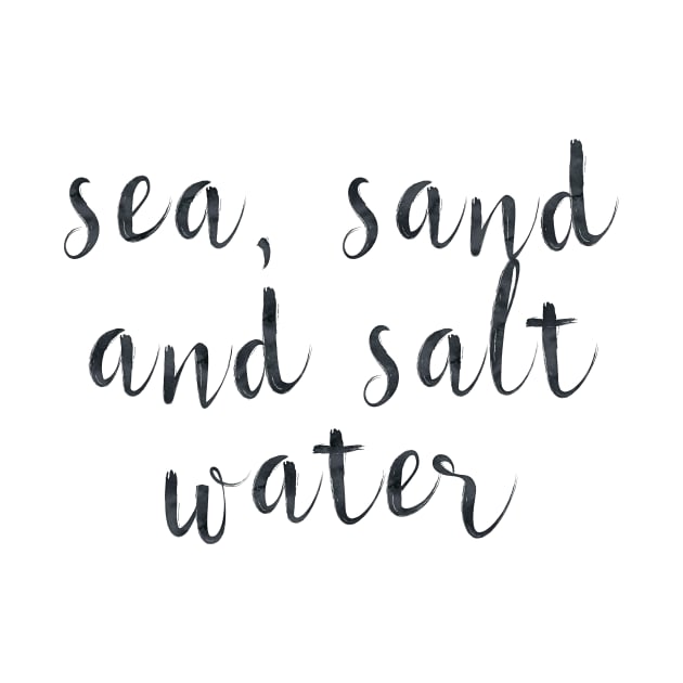 Sea, sand and salt water by peggieprints