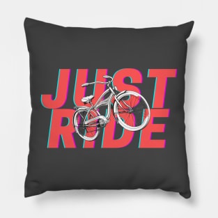 Just ride your bike Pillow