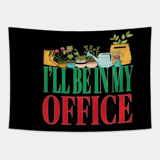 I'll Be In My Office Garden Funny Gardener Gardening Tapestry