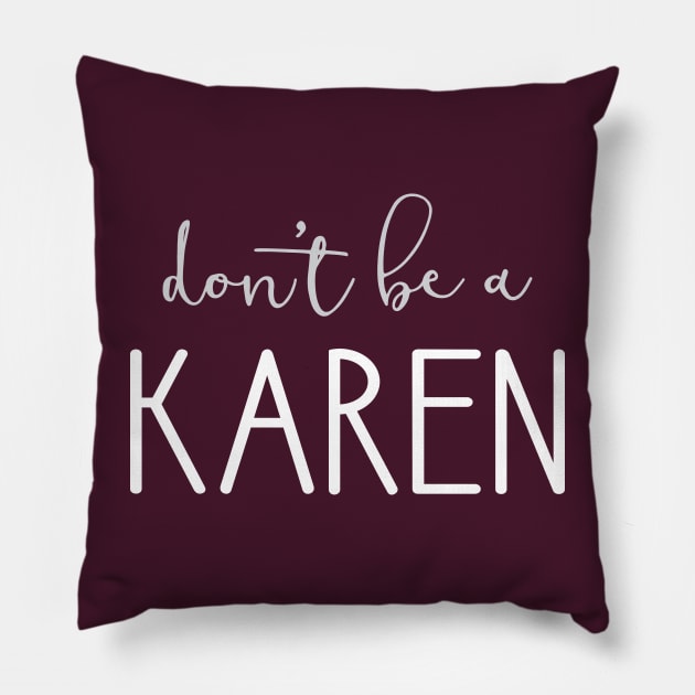 Don't Be A Karen Pillow by amyvanmeter