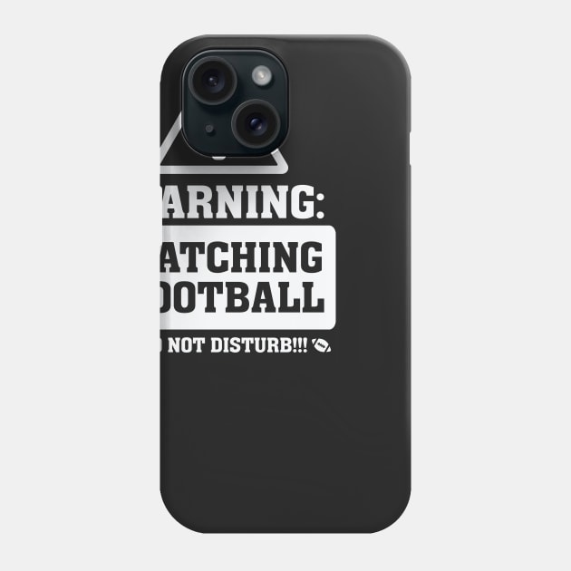 Warning Watching Football Do not Disturb Phone Case by nobletory