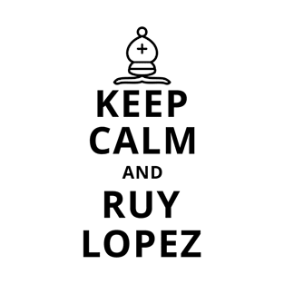 Chess - Keep Calm and Ruy Lopez - Bishop (v1) T-Shirt