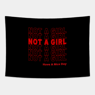 NOT A GIRL - HAVE A NICE DAY Tapestry