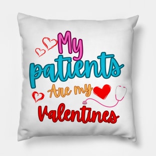 My patients are my valentines Pillow