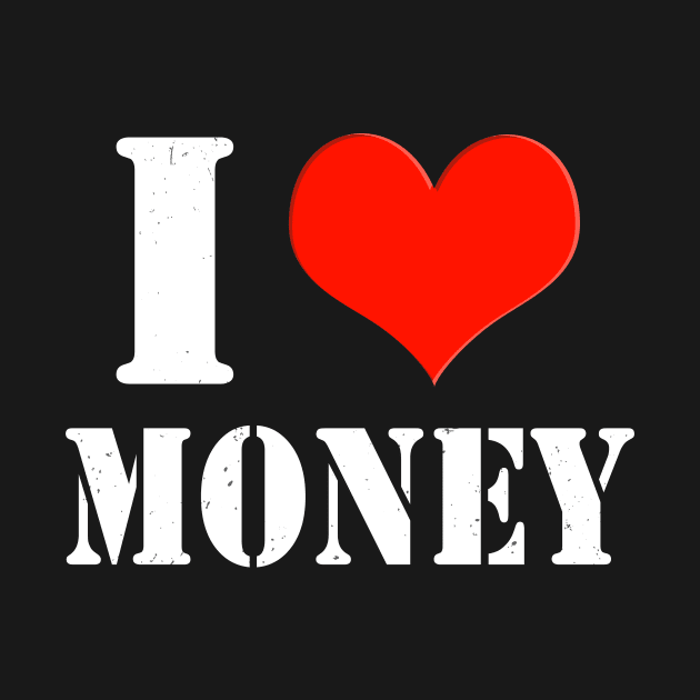 I Love Money Entrepreneur Shareholder Investor by Foxxy Merch