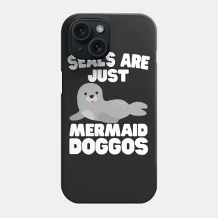 Seals Are Just Mermaid Doggos Phone Case