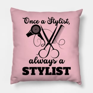 Once A Stylist, Always A Stylist Pillow